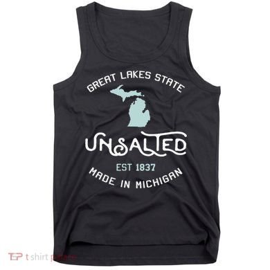 Great Lakes State Unsalted Est 1837 Made In Michigan Tank Top