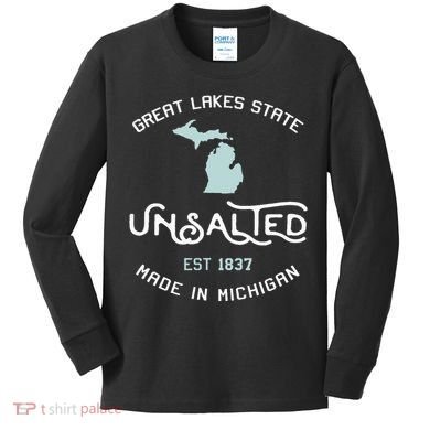 Great Lakes State Unsalted Est 1837 Made In Michigan Kids Long Sleeve Shirt