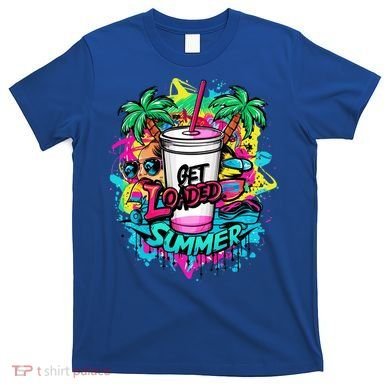 Get Loaded Summer Tea Junkie Ice Tea Dye Summer Vibes Gift T-Shirt