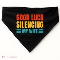 Good Luck Silencing My Wife USA-Made Doggie Bandana thumb 0