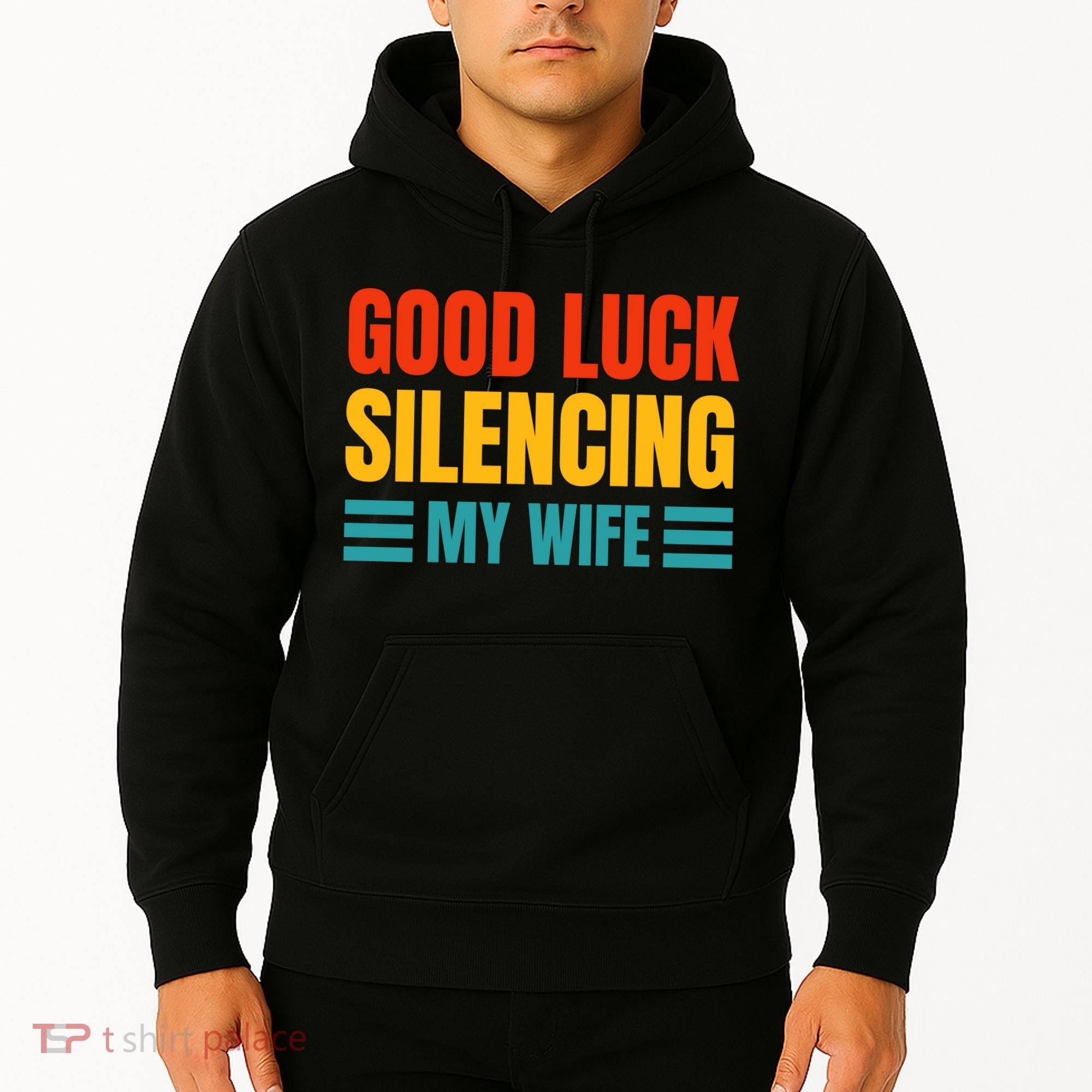 Good Luck Silencing My Wife Hoodie