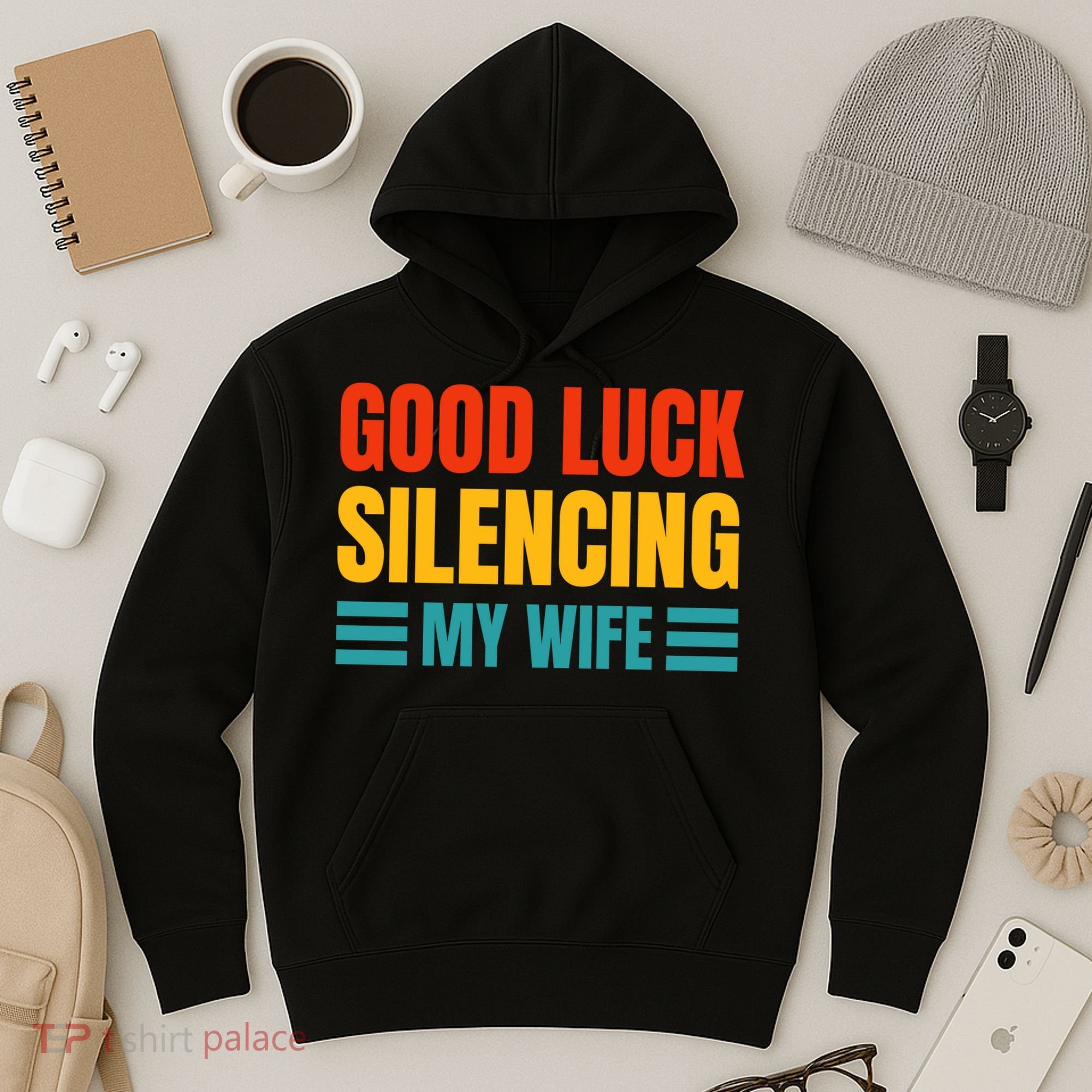 Good Luck Silencing My Wife Hoodie