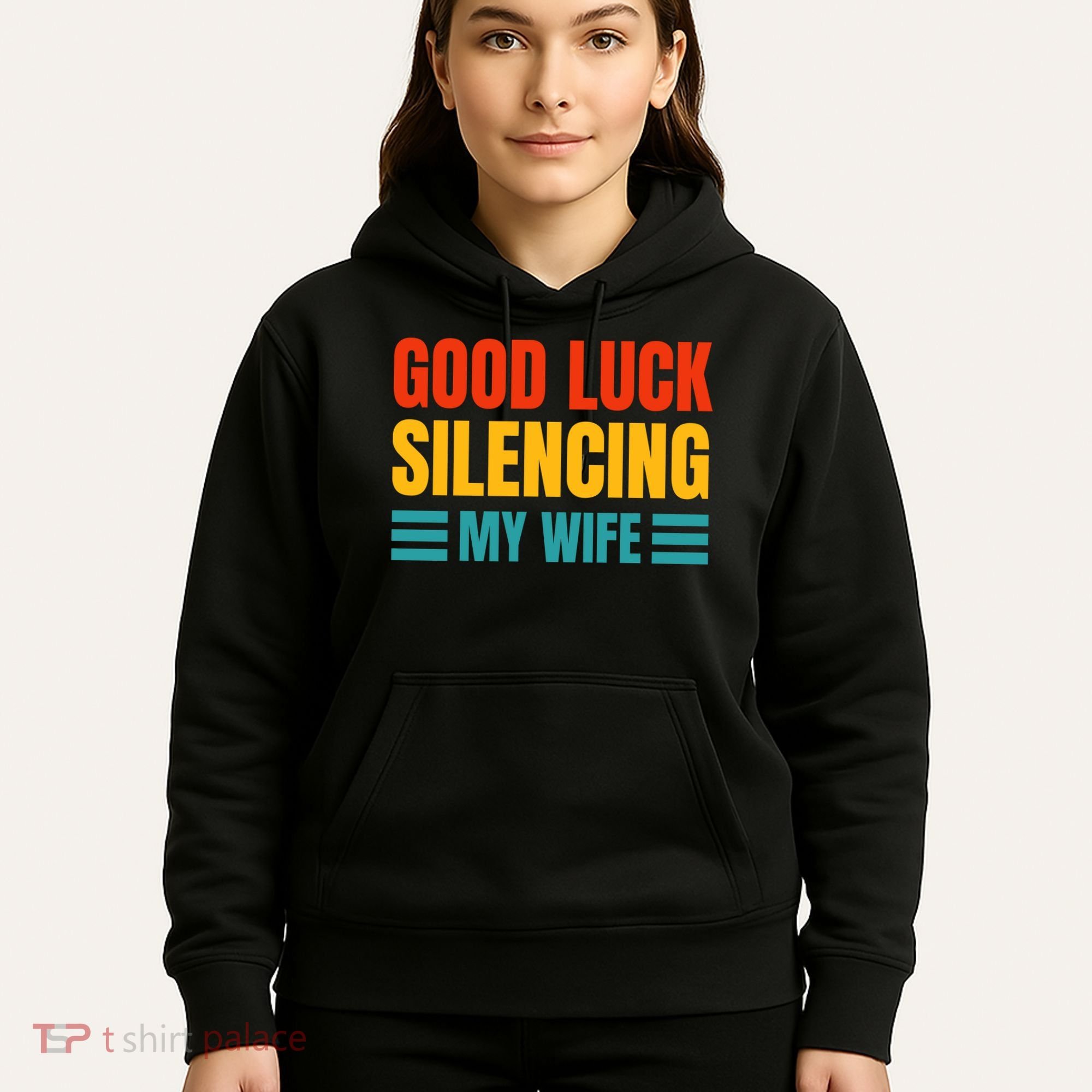 Good Luck Silencing My Wife Hoodie