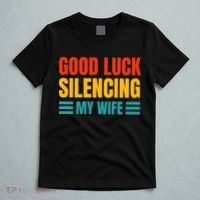 Good Luck Silencing My Wife T-Shirt thumb 5