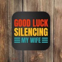 Good Luck Silencing My Wife Coaster thumb 0