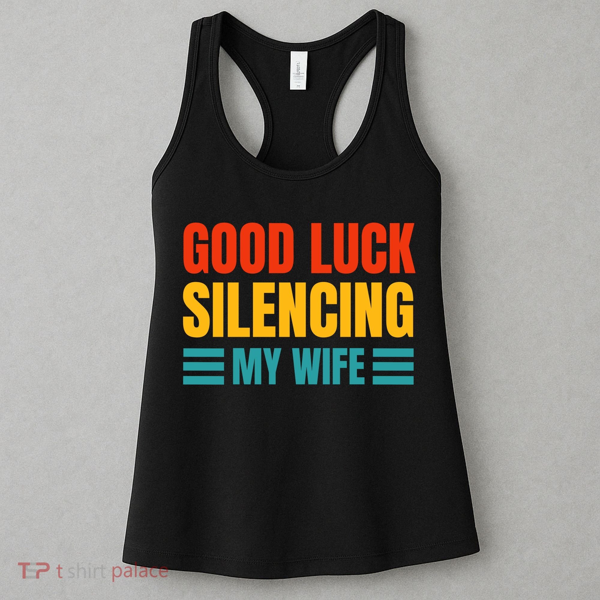 Good Luck Silencing My Wife Women's Tank Top