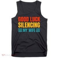 Good Luck Silencing My Wife Tank Top thumb 0