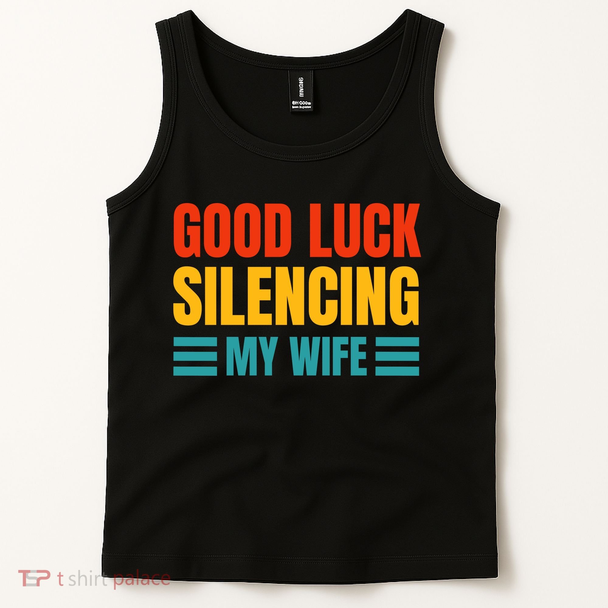 Good Luck Silencing My Wife Tank Top