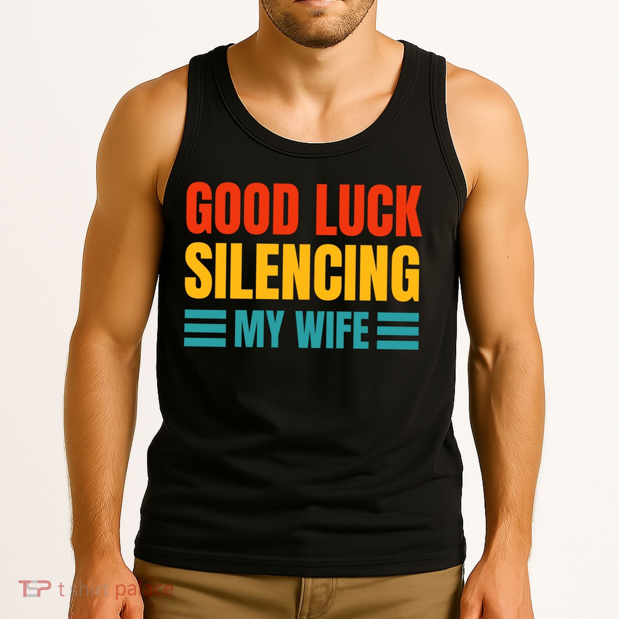 Good Luck Silencing My Wife Tank Top