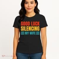 Good Luck Silencing My Wife Women's T-Shirt thumb 4