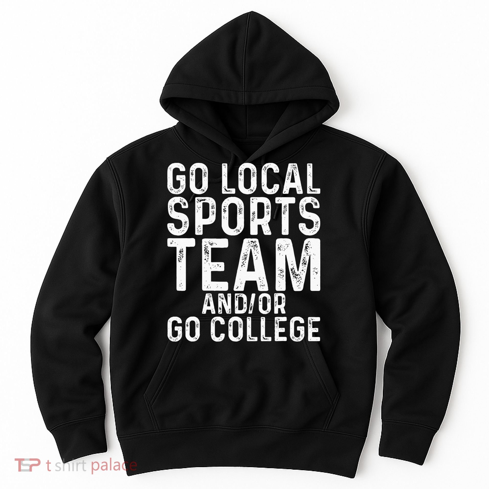 Go Local Sports Team And Or Go College Hoodie
