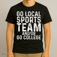 Go Local Sports Team And Or Go College T-Shirt thumb 3