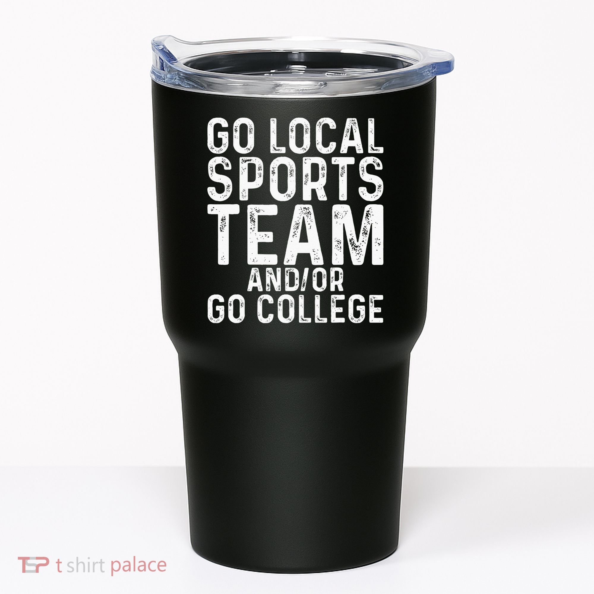Go Local Sports Team And Or Go College Tumbler