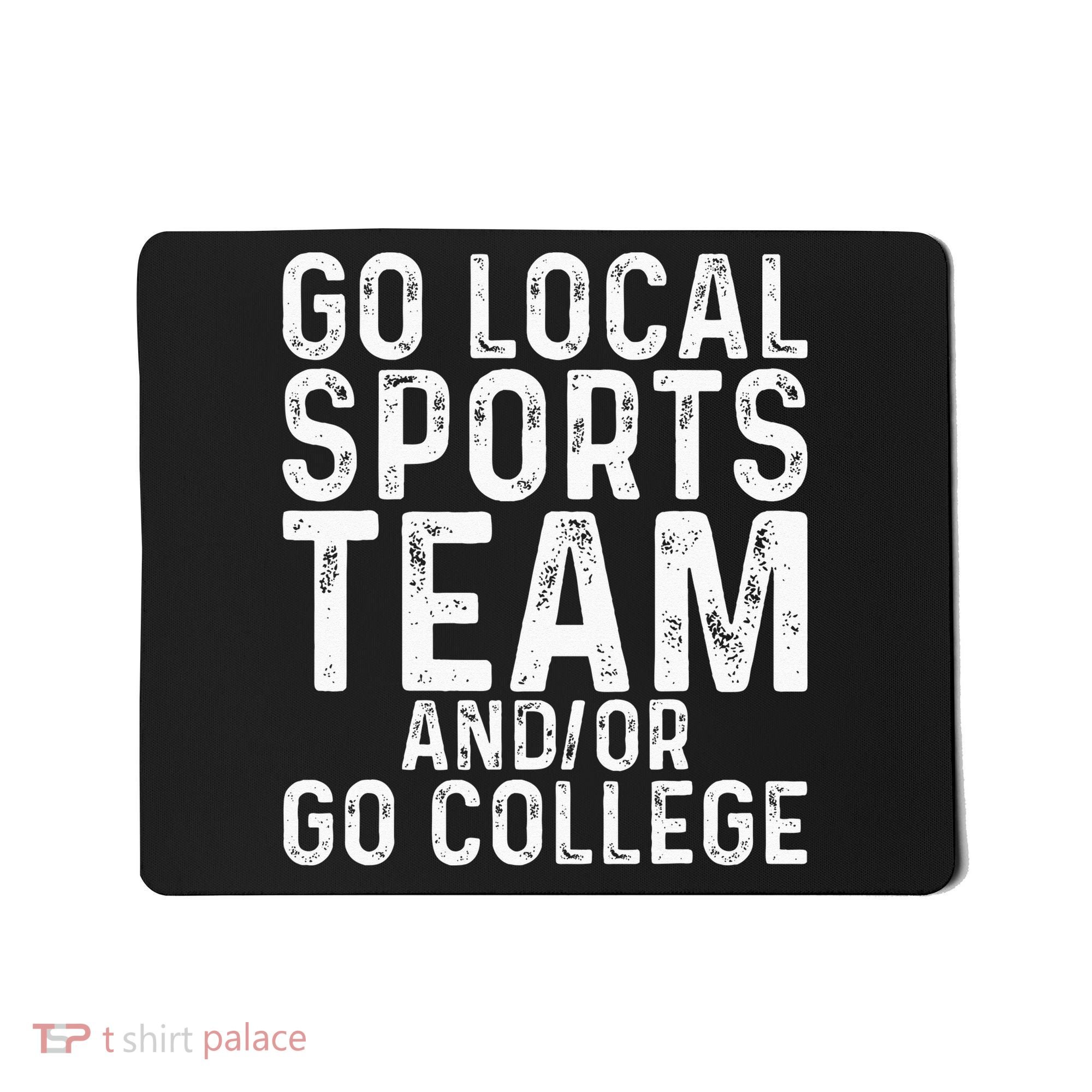 Go Local Sports Team And Or Go College Mousepad