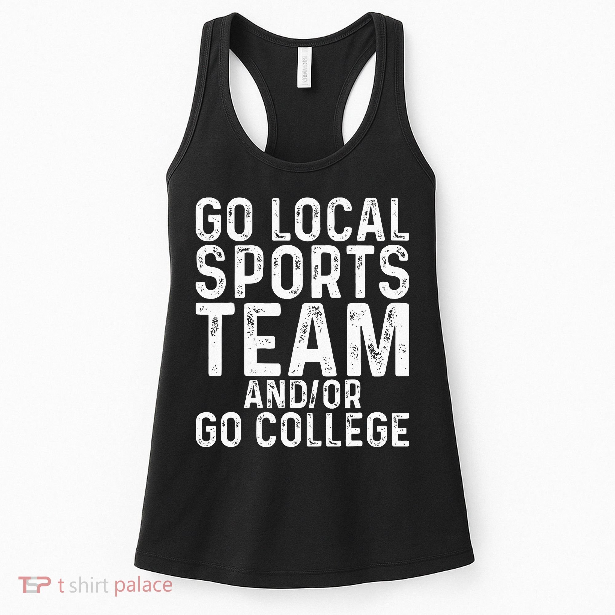 Go Local Sports Team And Or Go College Women's Tank Top