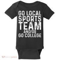Go Local Sports Team And Or Go College Baby Bodysuit thumb 0