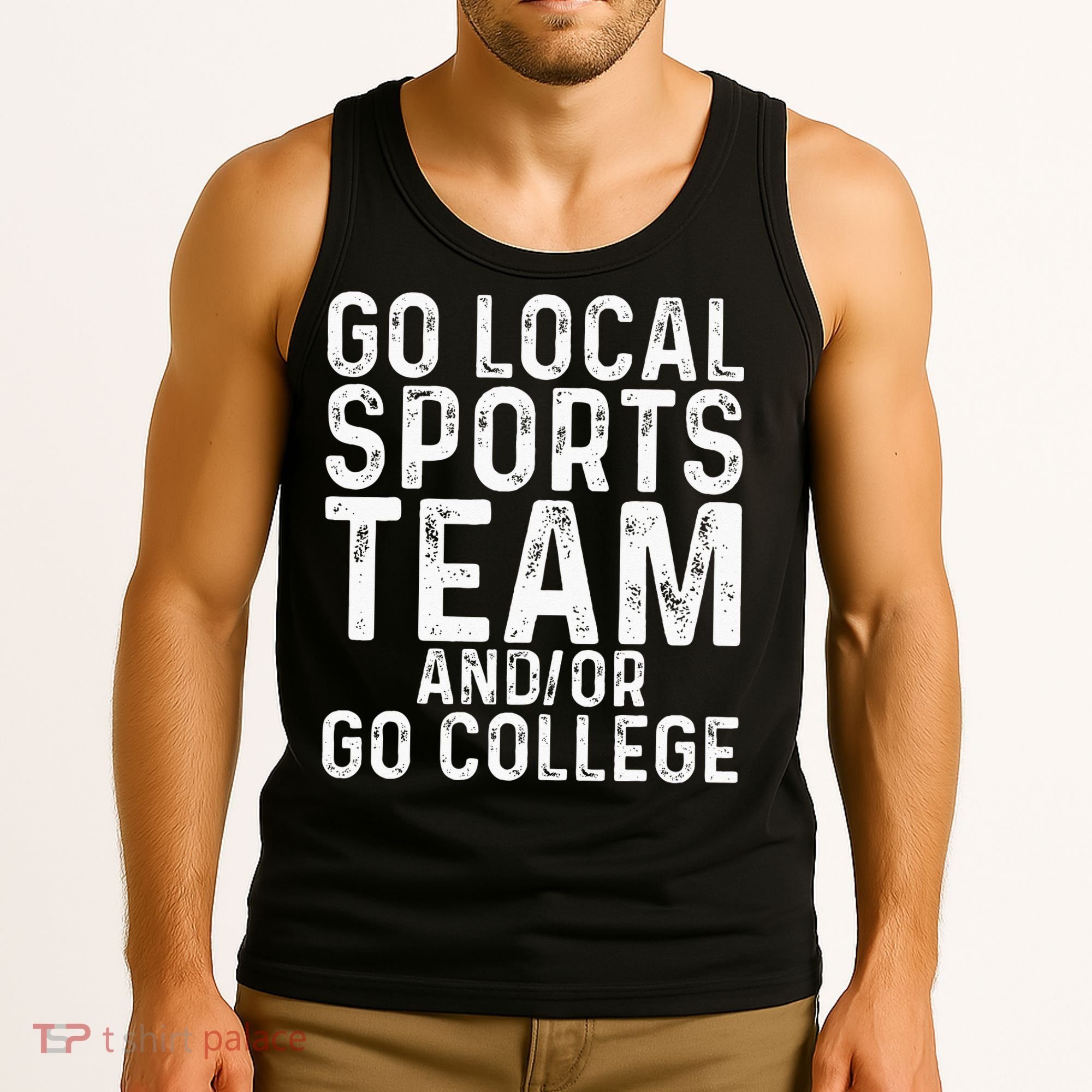 Go Local Sports Team And Or Go College Tank Top