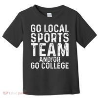 Go Local Sports Team And Or Go College Toddler T-Shirt thumb 0