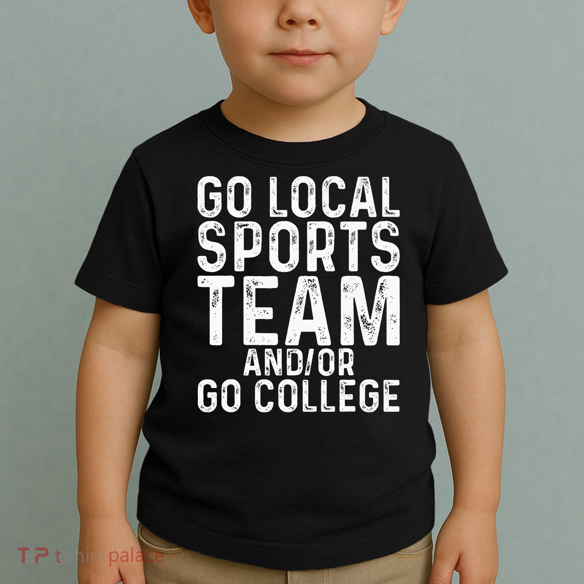 Go Local Sports Team And Or Go College Toddler T-Shirt