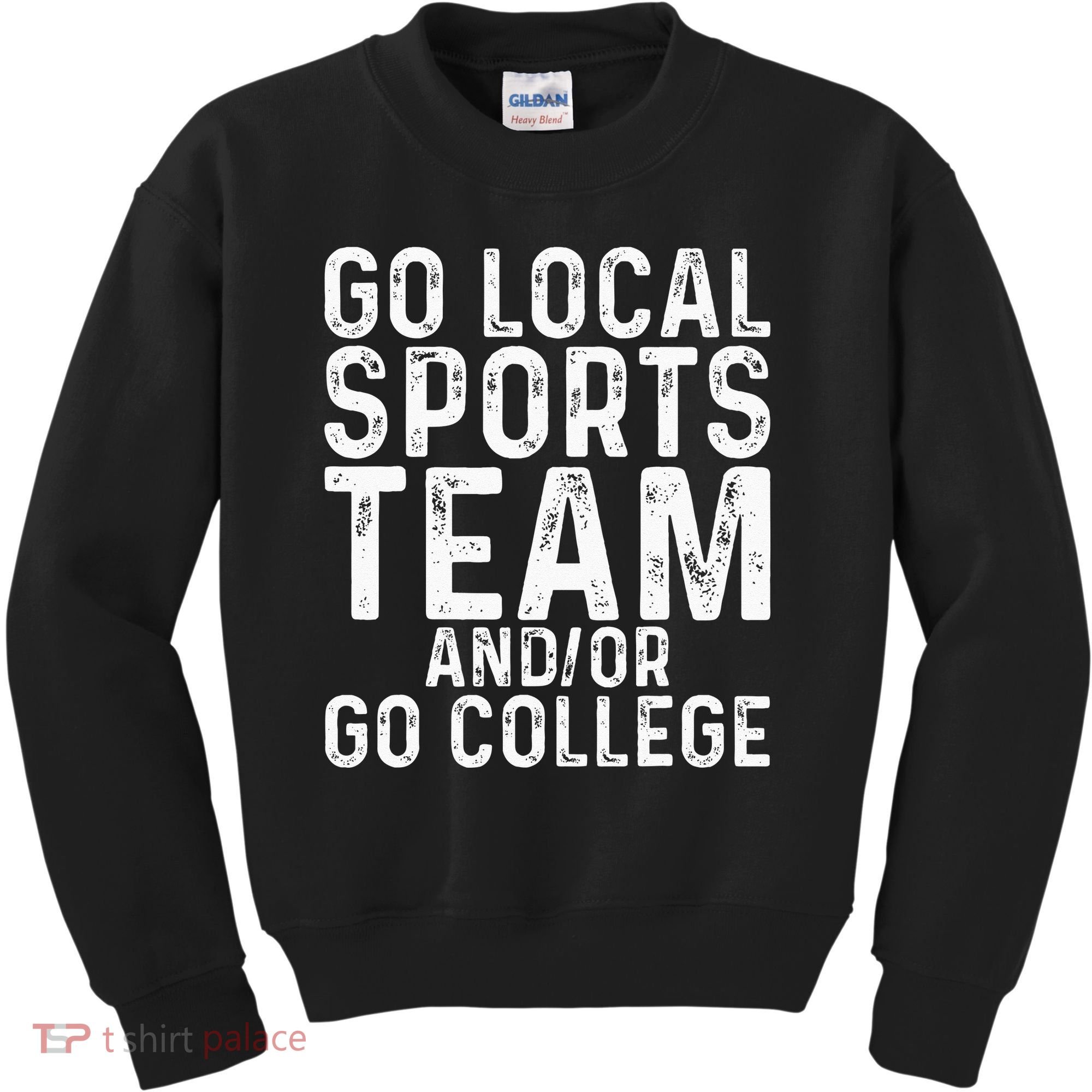 Go Local Sports Team And Or Go College Kids Sweatshirt