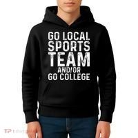 Go Local Sports Team And Or Go College Kids Hoodie thumb 4