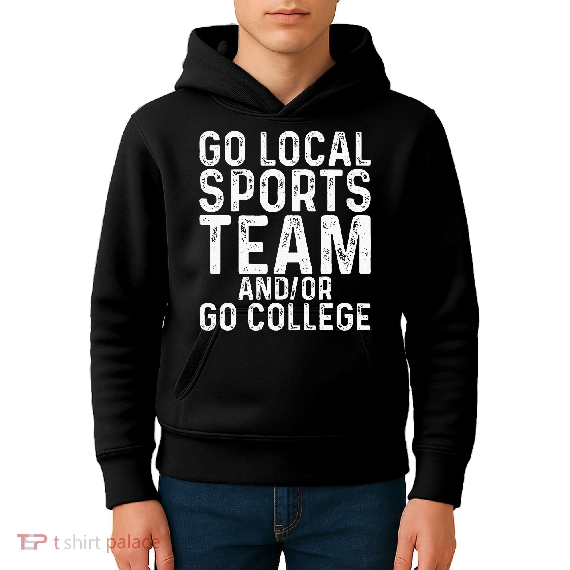 Go Local Sports Team And Or Go College Kids Hoodie
