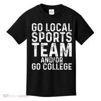 Go Local Sports Team And Or Go College Kids T-Shirt thumb 0