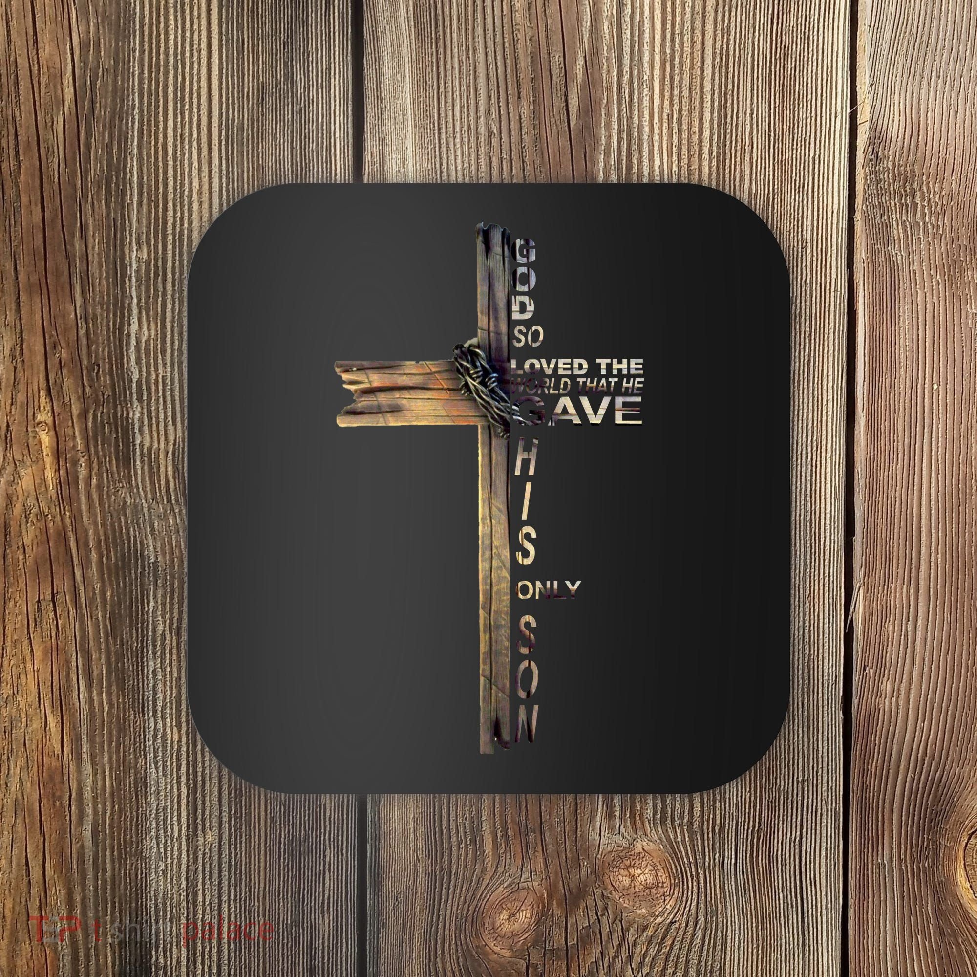 God Loved The World That He Gave His Only Son Coaster