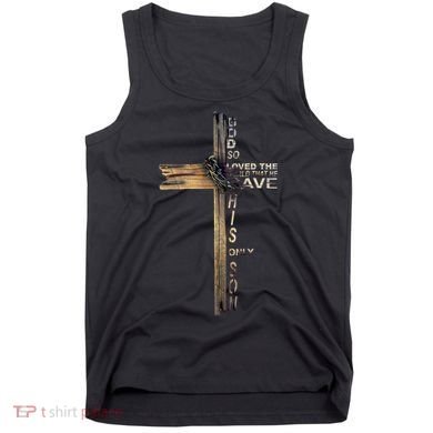 God Loved The World That He Gave His Only Son Tank Top