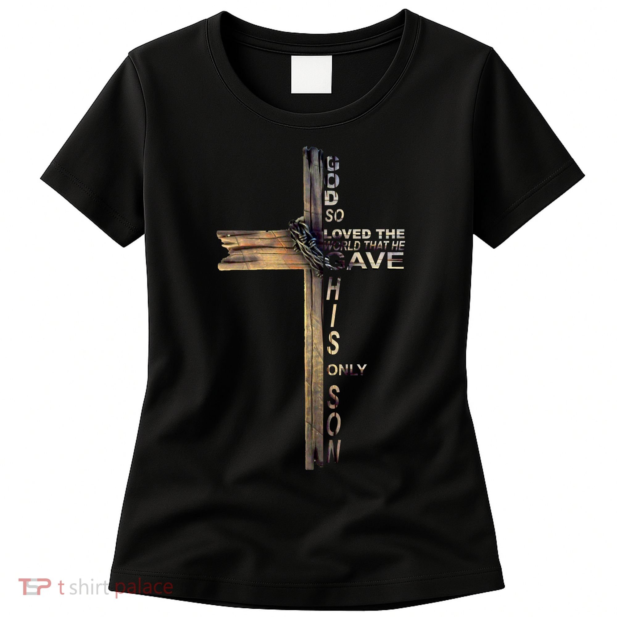 God Loved The World That He Gave His Only Son Women's T-Shirt