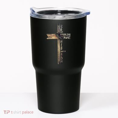 God Loved The World That He Gave His Only Son Tumbler