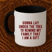 Gonna Lay Under The Tree To Remind My Family That I Am A Gift Coffee Mug thumb 2