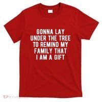 Gonna Lay Under The Tree To Remind My Family That I Am A Gift T-Shirt thumb 0