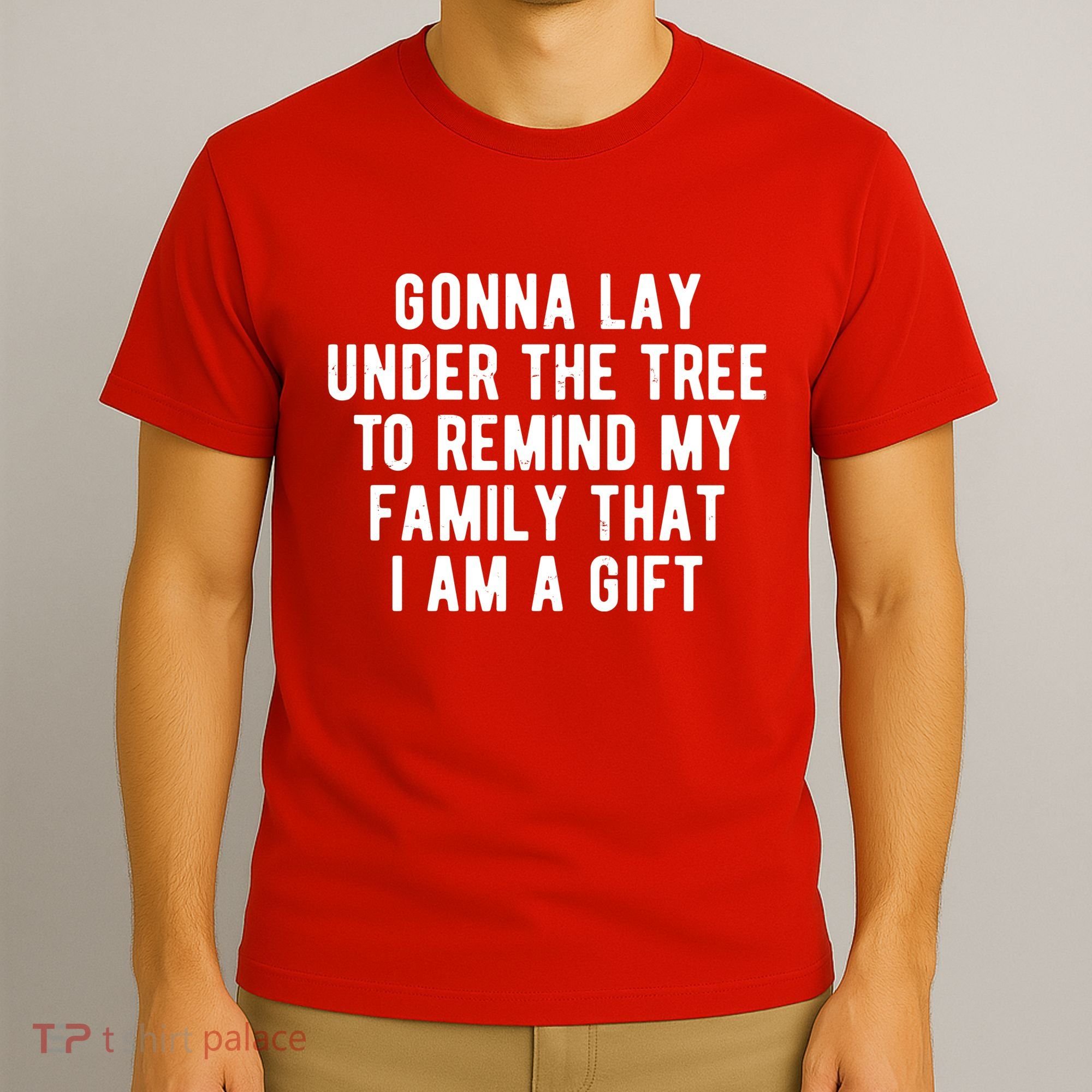 Gonna Lay Under The Tree To Remind My Family That I Am A Gift T-Shirt