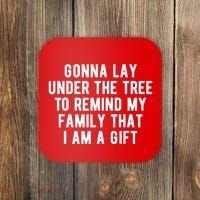 Gonna Lay Under The Tree To Remind My Family That I Am A Gift Coaster thumb 0