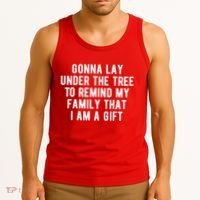 Gonna Lay Under The Tree To Remind My Family That I Am A Gift Tank Top thumb 3