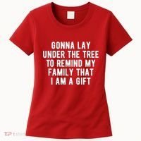 Gonna Lay Under The Tree To Remind My Family That I Am A Gift Women's T-Shirt thumb 0