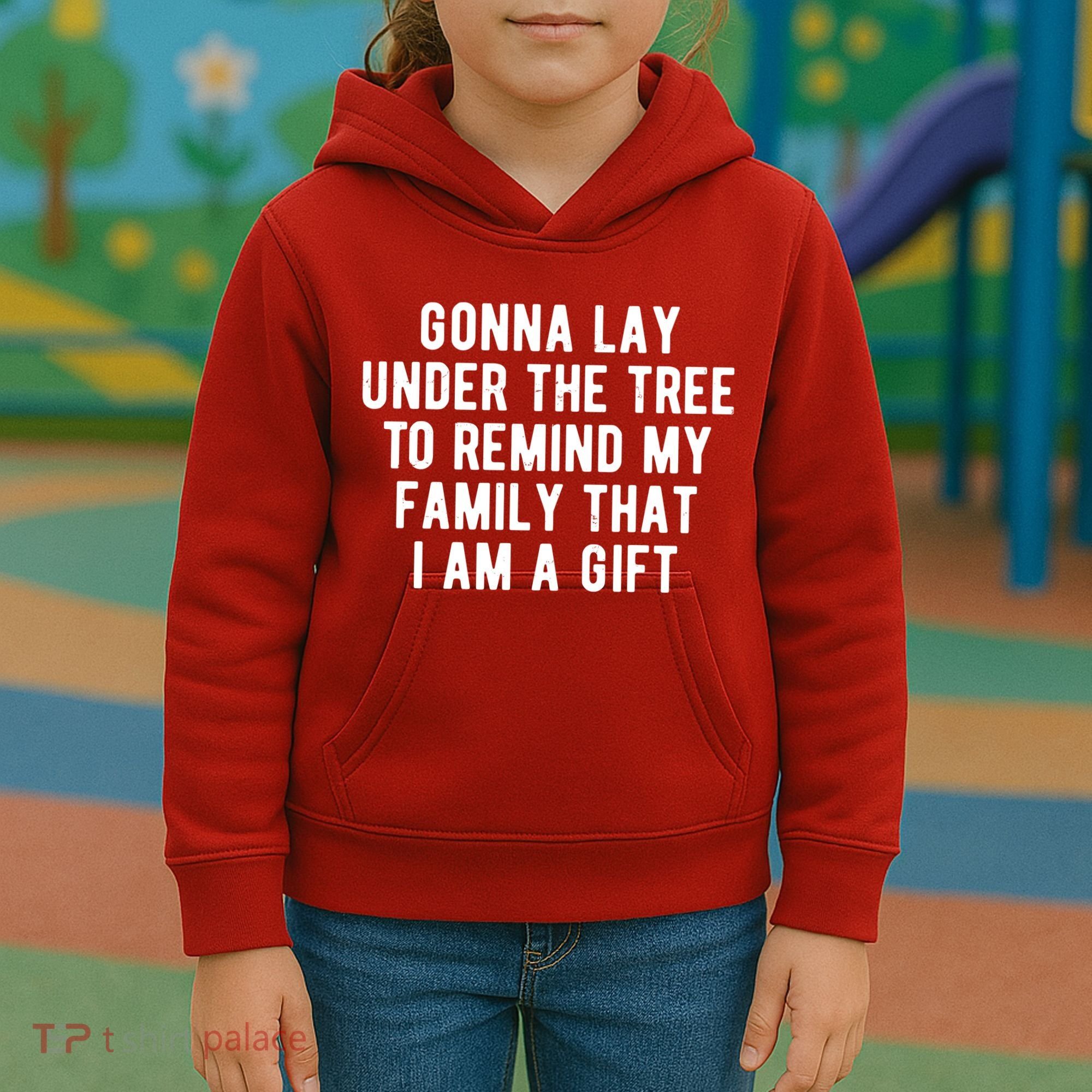 Gonna Lay Under The Tree To Remind My Family That I Am A Gift Kids Hoodie