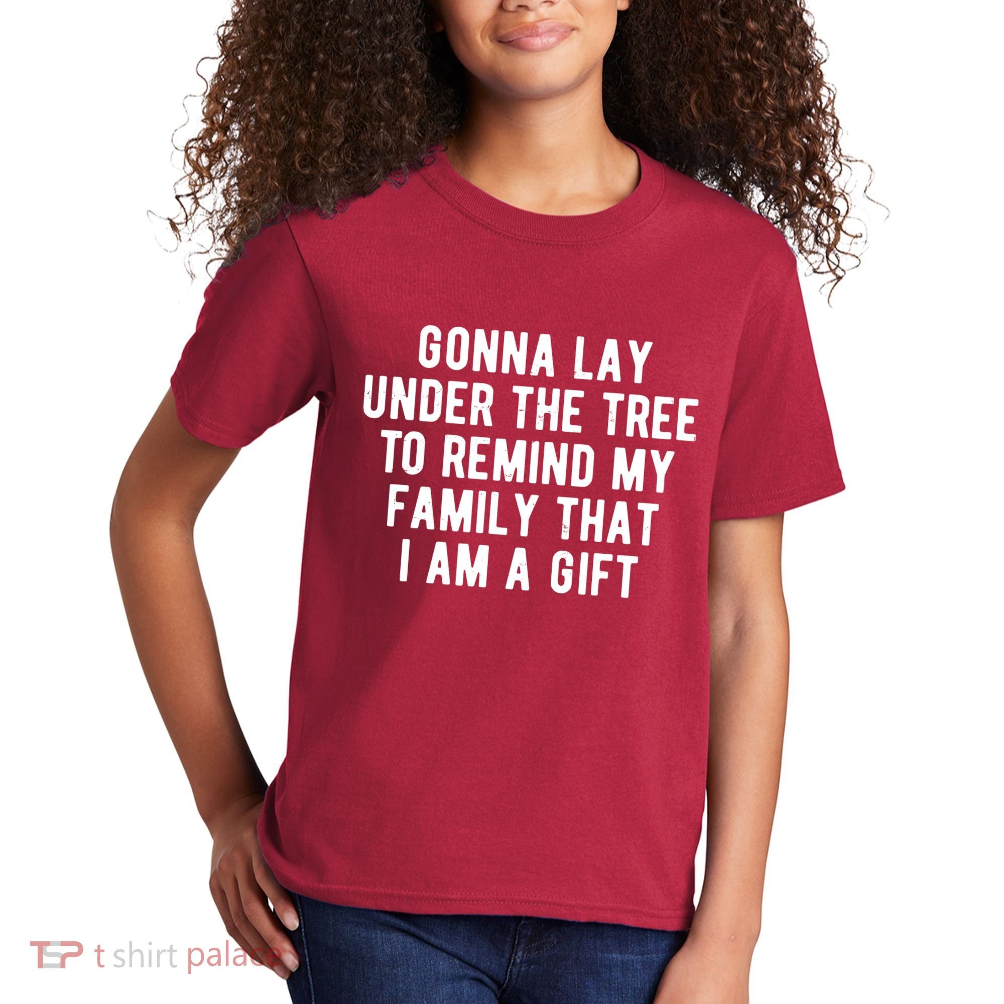 Gonna Lay Under The Tree To Remind My Family That I Am A Gift Kids T-Shirt
