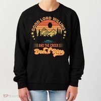 Good Lord Willing The Creek DonT Rise Women's Sweatshirt thumb 0