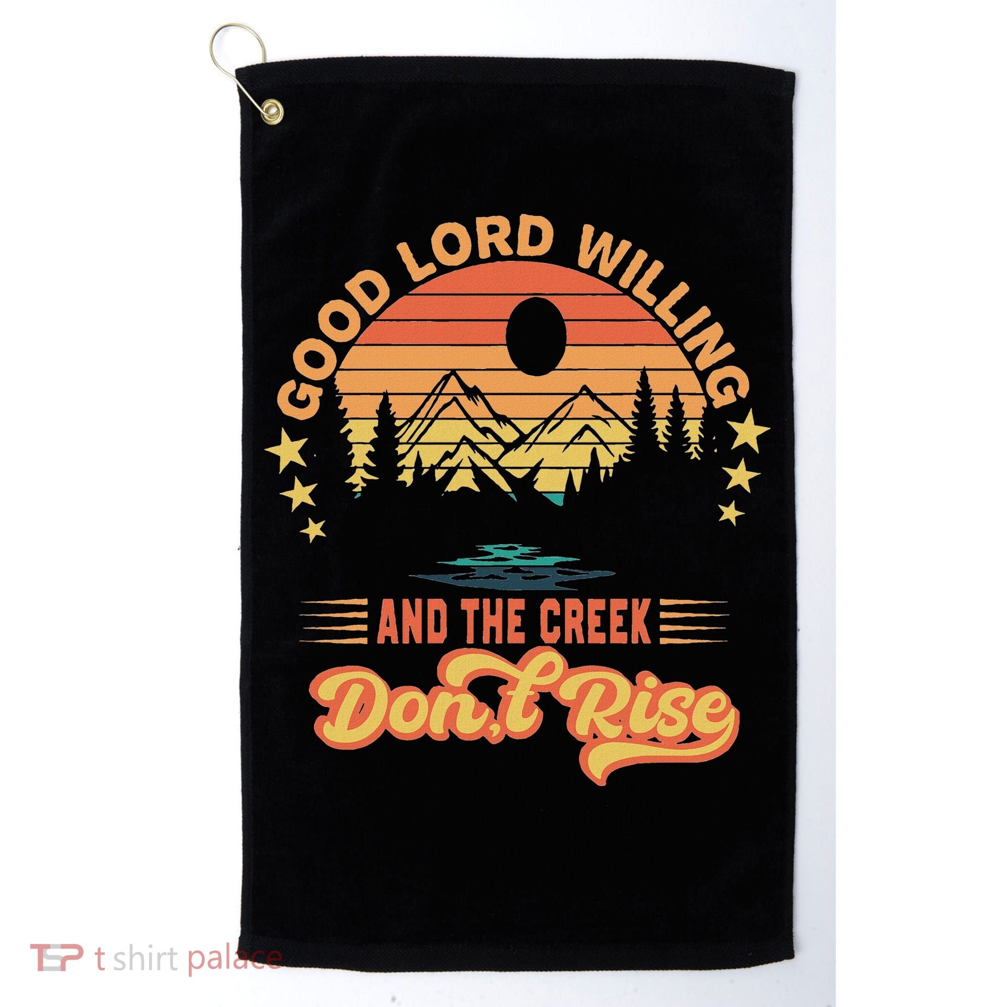Good Lord Willing The Creek DonT Rise Golf Towel