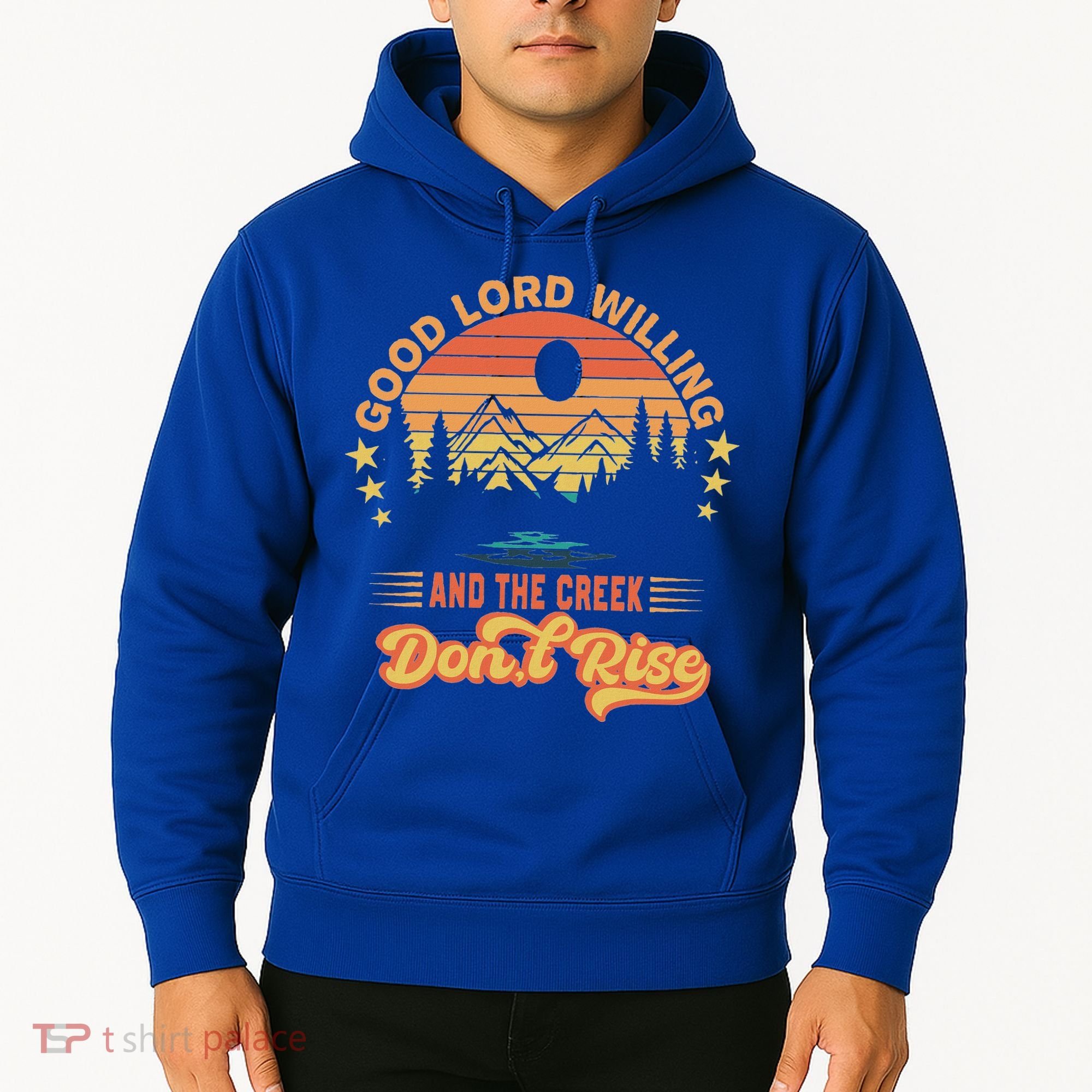 Good Lord Willing The Creek DonT Rise Hoodie