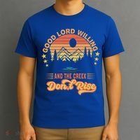 Good Lord Willing The Creek DonT Rise T-Shirt thumb 3