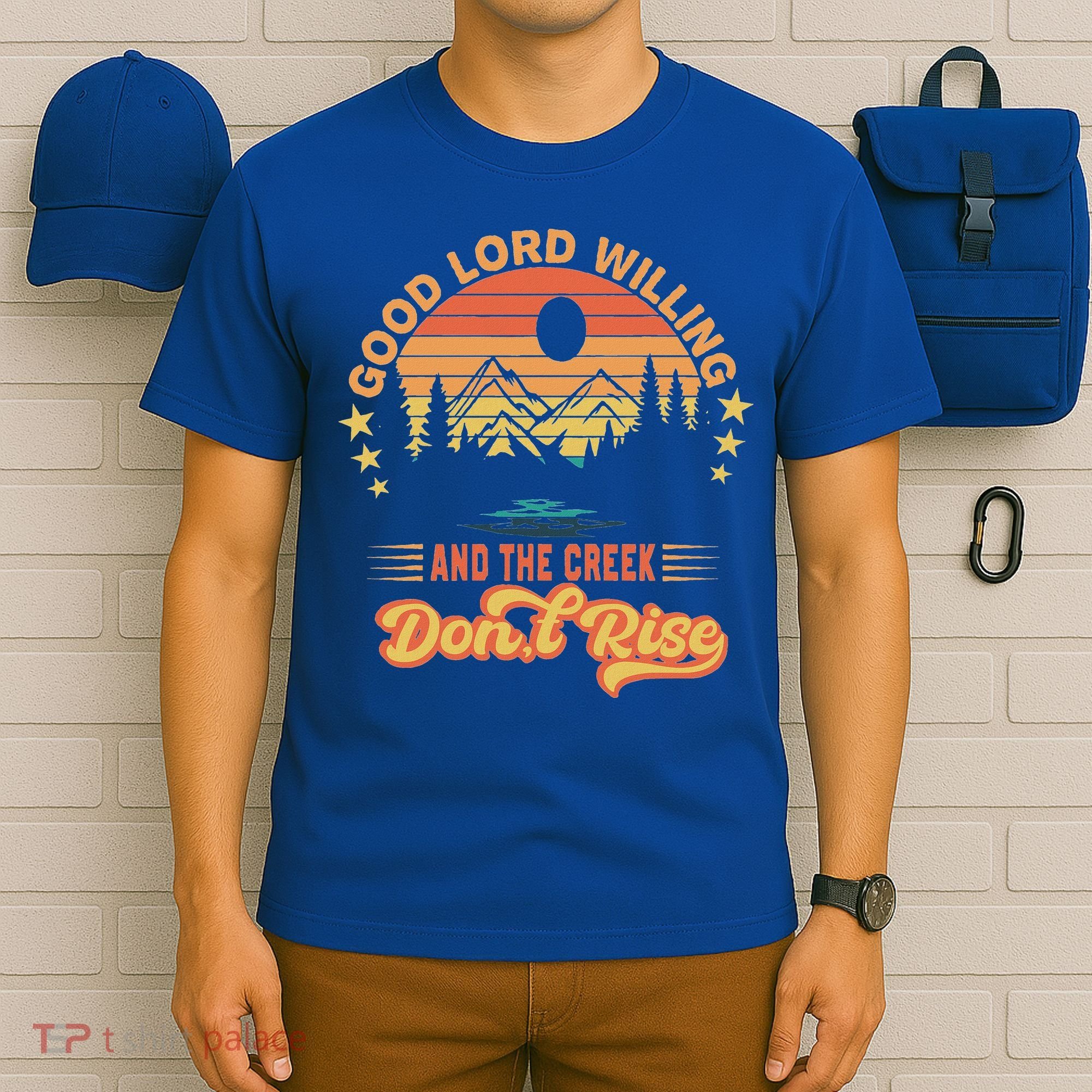 Good Lord Willing The Creek DonT Rise T-Shirt