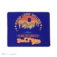 Good Lord Willing The Creek DonT Rise Mousepad thumb 0