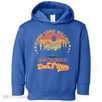 Good Lord Willing The Creek DonT Rise Toddler Hoodie thumb 0