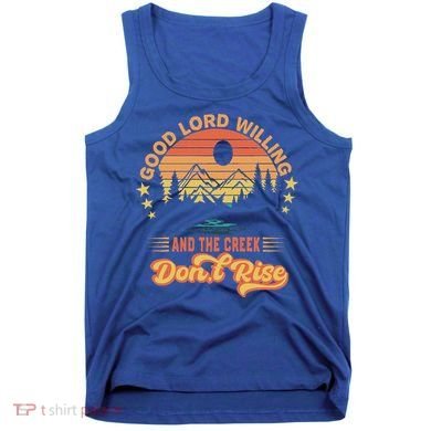 Good Lord Willing The Creek DonT Rise Tank Top
