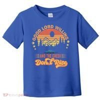 Good Lord Willing The Creek DonT Rise Toddler T-Shirt thumb 0