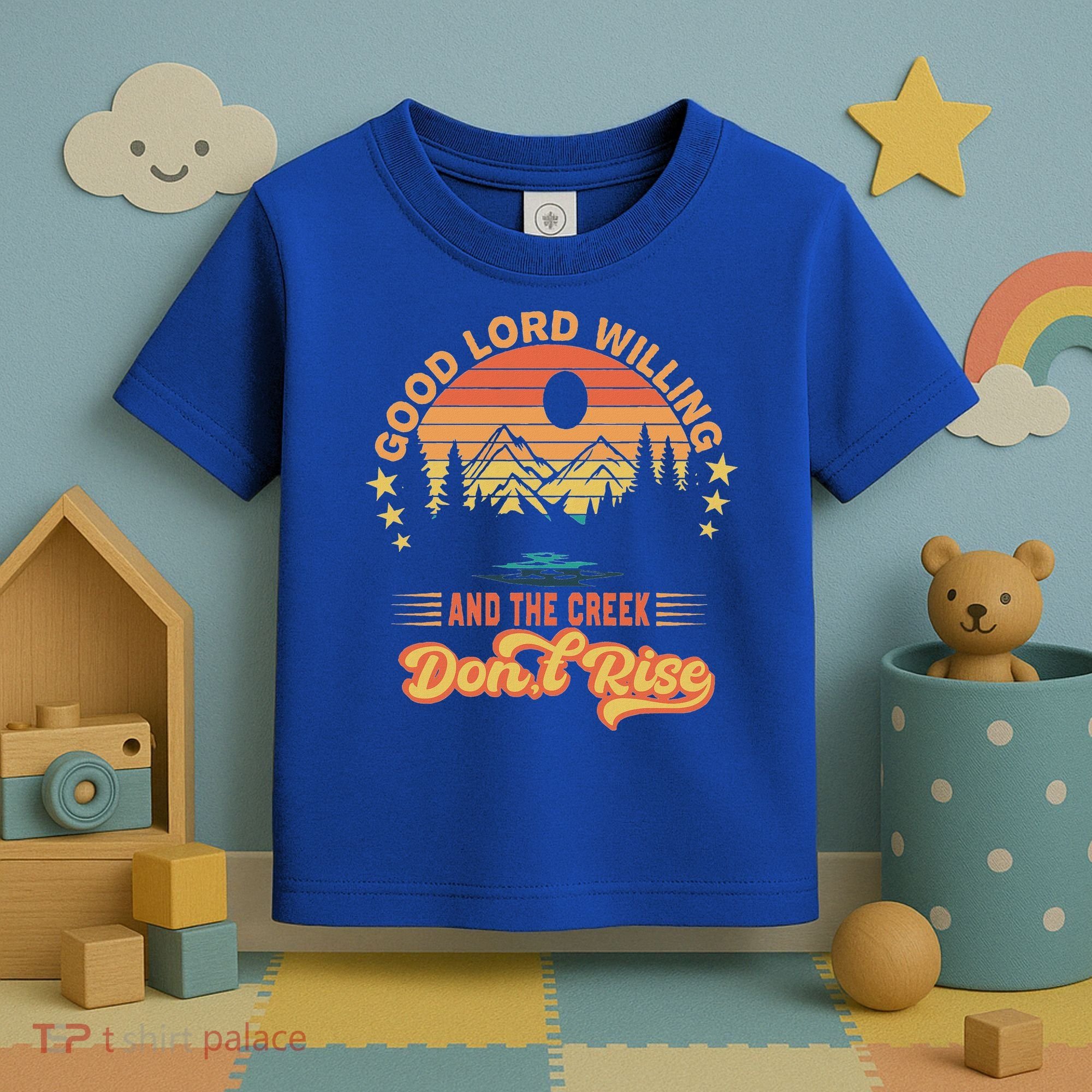 Good Lord Willing The Creek DonT Rise Toddler T-Shirt