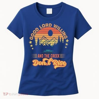 Good Lord Willing The Creek DonT Rise Women's T-Shirt